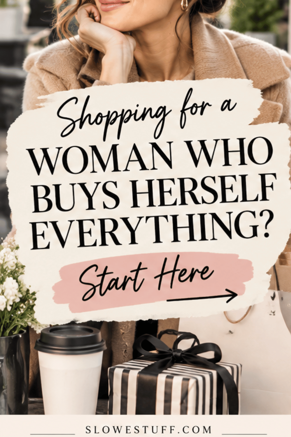 Gift guide graphic with the text Shopping for a Woman Who Buys Herself Everything? Start Here