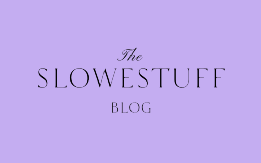 Slowestuff Blog
