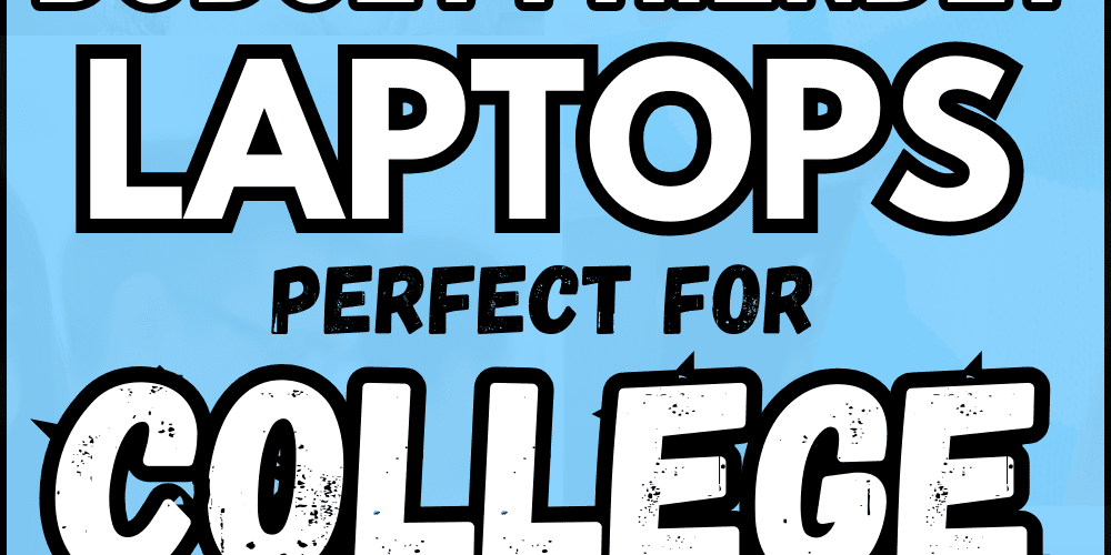 Best Laptop For College under 400, 500 & 600 Dollars