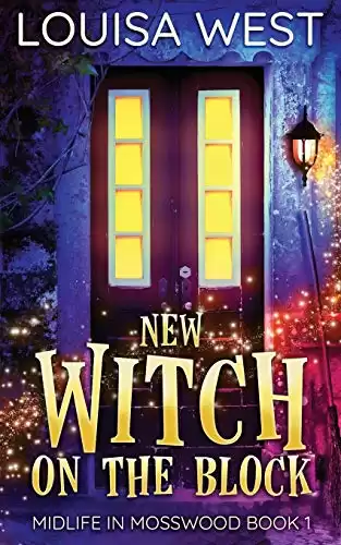 New Witch on the Block: A Paranormal Women's Fiction Romance Novel (Mosswood #1) (Midlife in Mosswood)