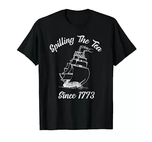 Fourth Of July Spilling The Tea 1773 Funny American History T-Shirt