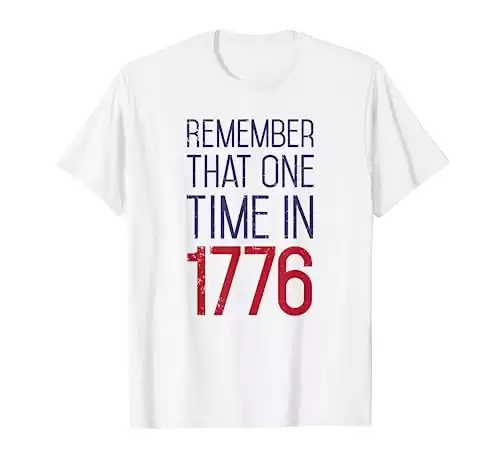 Fourth Of July Remember 1776 Funny American History USA T-Shirt