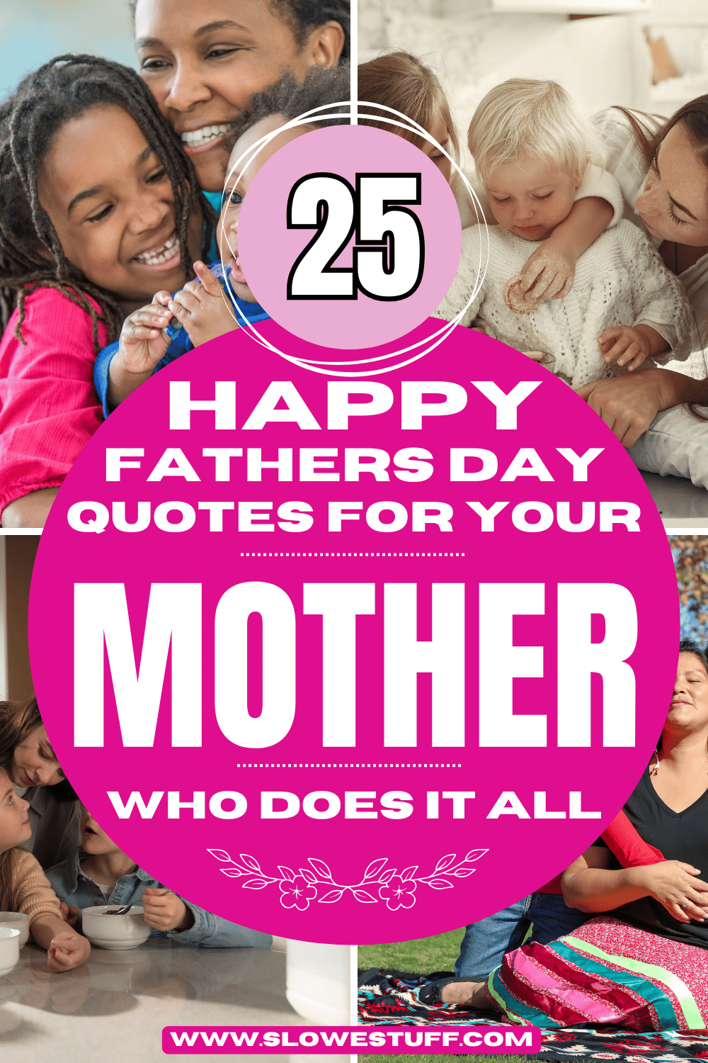25 Happy Fathers Day To Mom Quotes for Moms Who Do It All - The Slowestuff  Blog, image size:1000x1500