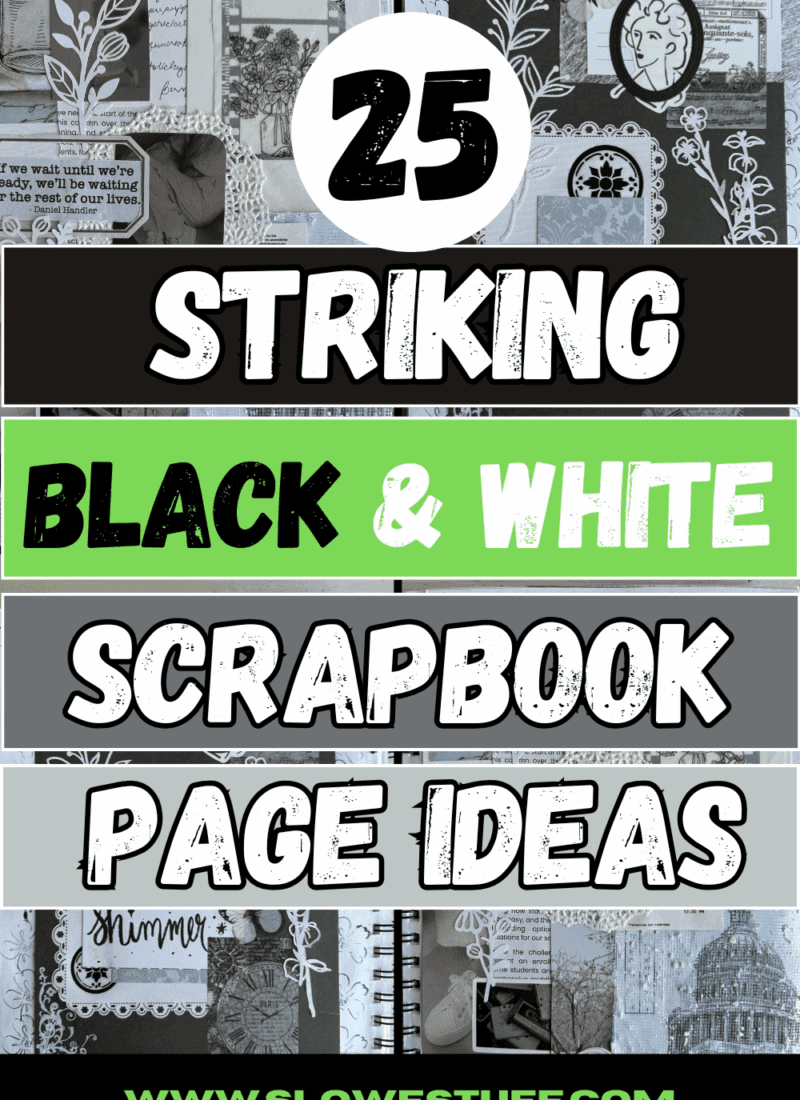 25 Striking Black and White Scrapbook Ideas & Junk Journal Layouts
