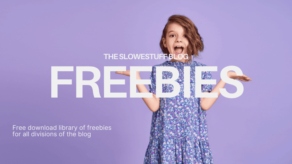 Girl in floral dress on purple background with big text that says “The Slowestuff Blog Freebies.” Banner for Slowestuff’s Freebies Library page.