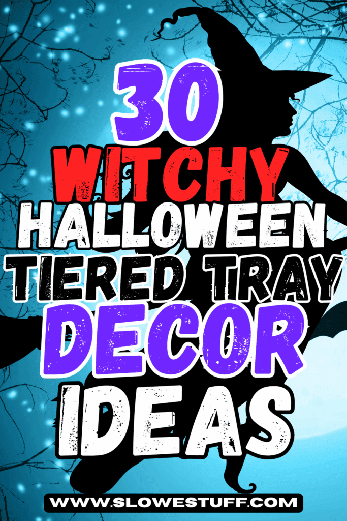 Silhouette of a witch on a broom over a turquoise blue evening sky and heading 30 witchy halloween tiered tray decor ideas and website www.slowestuff.com listed