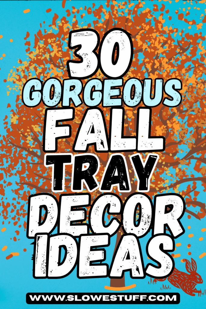pinterest graphic of blue background with cartoon fall tree with heading 30 gorgeous fall tray decor ideas featured by slowestuff.com