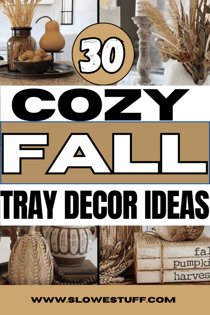 pinterest graphic of fall tray decor with heading 30 cozy fall tray decor ideas featured by slowestuff.com