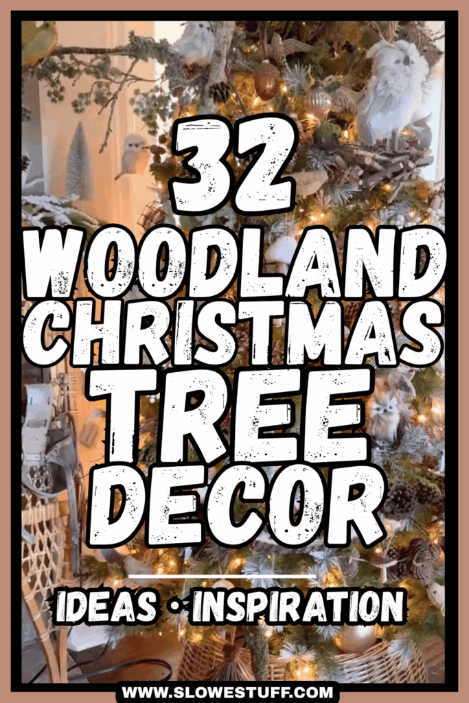 pinterest graphic with image of a woodland themed christmas tree and heading 32 woodland christmas tree decor ideas inspiration with slowestuff.com listed