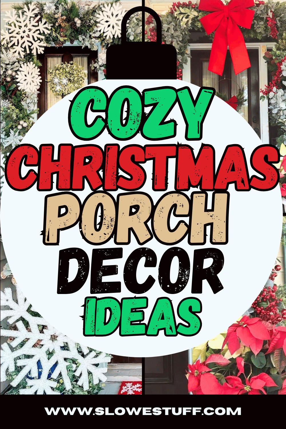 Pinterest graphic including several pictures of front porch styling with heading cozy christmas porch decor ideas and website www.slowestuff.com