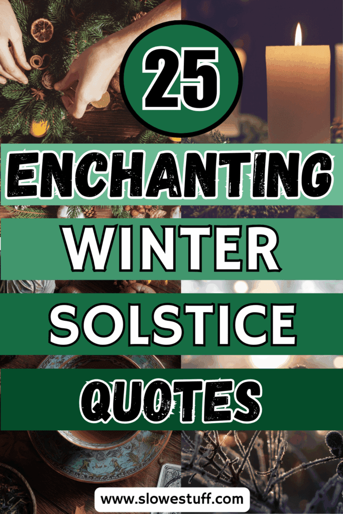 Pinterest graphic with 4 green ombre bars over 4 images of winter solstice items with heading 25 enchanting winter solstice quotes