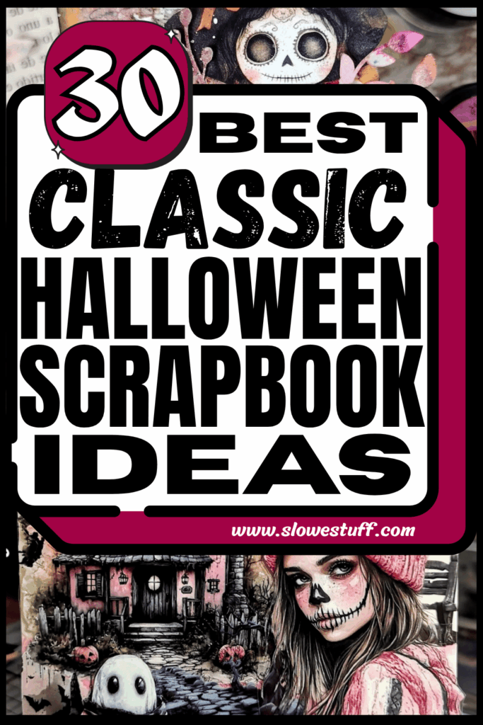 pinterest image of graphic with skeleton girl and doll with ghost and heading 30 best classic halloween scrapbook ideas