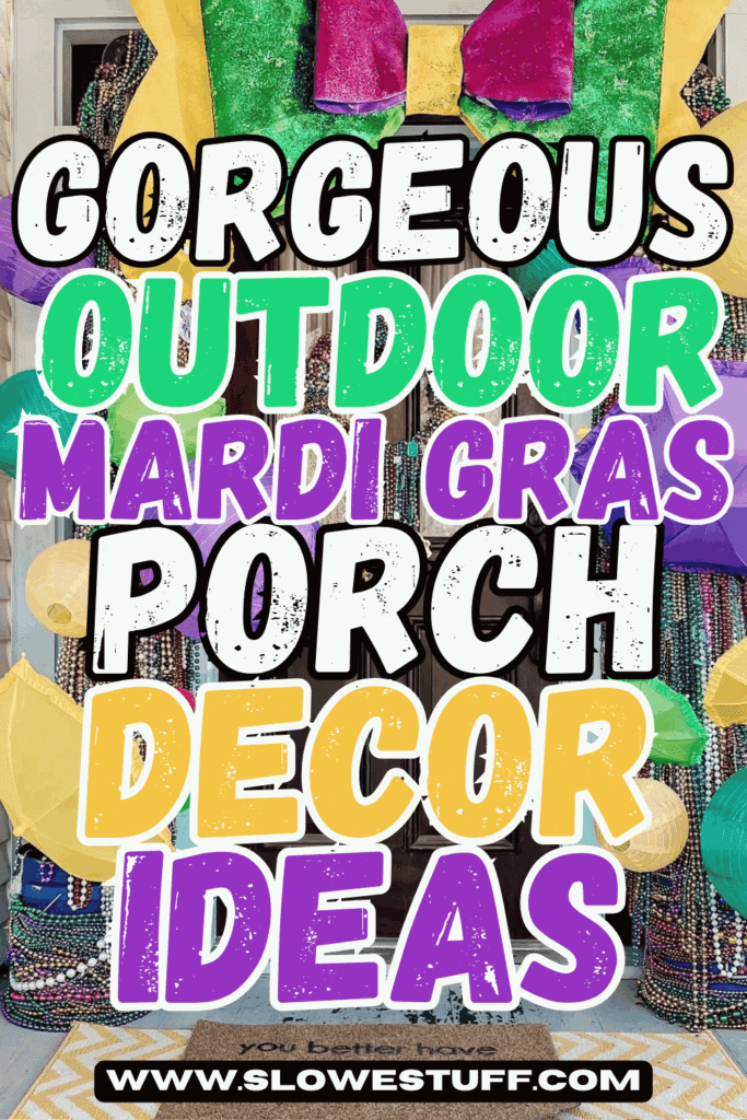 Pinterest pin graphic showing a close-up of a front door decorated for Mardi Gras with bold purple, green, and gold accents, hanging lanterns, and layered bead garlands, with the headline text “GORGEOUS OUTDOOR MARDI GRAS PORCH DECOR IDEAS”