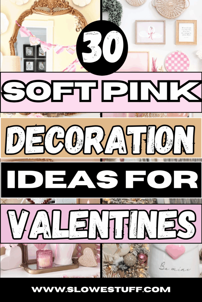 Soft pink Valentine’s decor pin graphic reading “30 Soft Pink Decoration Ideas for Valentines” with a collage of pink Valentine vignettes.