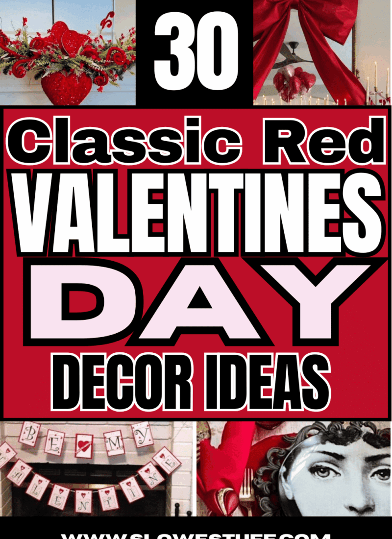 Pinterest pin graphic showing a red collage of Valentine home decor with the headline text “30 Classic Red Valentines Day Decor Ideas” featured by slowestuff.com.