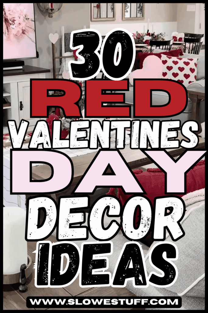 Pinterest pin graphic showing a cozy living room with red Valentine accents and heart pillows, with the headline text “30 Red Valentines Day Decor Ideas” featured by slowestuff.com.