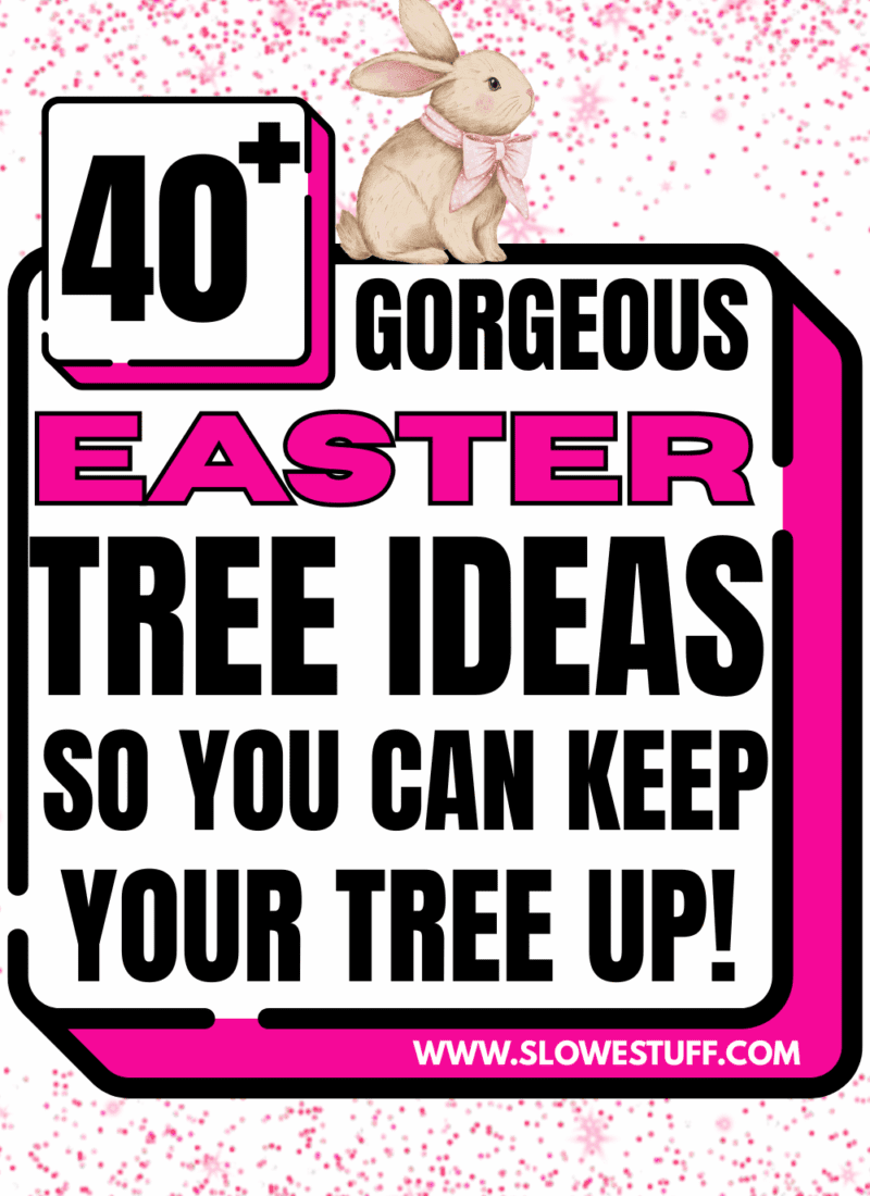 Pinterest pin graphic showing a pink confetti background with a bunny illustration and the headline text “40+ GORGEOUS EASTER TREE IDEAS SO YOU CAN KEEP YOUR TREE UP!” plus “www.slowestuff.com” at the bottom.