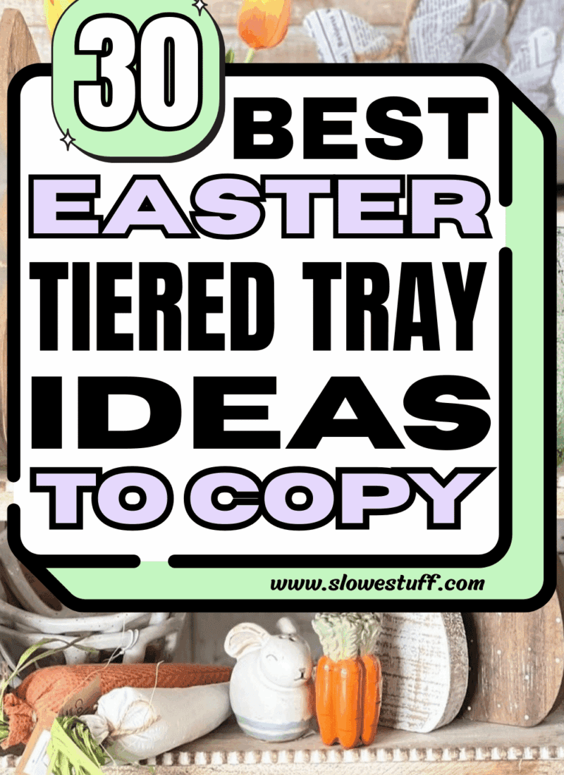 Vertical title graphic reading “30 Best Easter Tiered Tray Ideas to Copy” with pastel green and lavender accents over a farmhouse Easter tray background, from slowestuff.com.