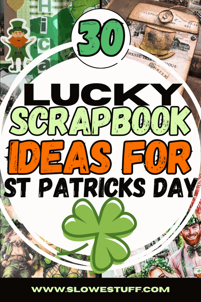 Collage-style graphic promoting “30 Lucky Scrapbook Ideas for St Patricks Day” with green and orange lettering, St. Patrick’s Day scrapbook layouts, and a shamrock icon.