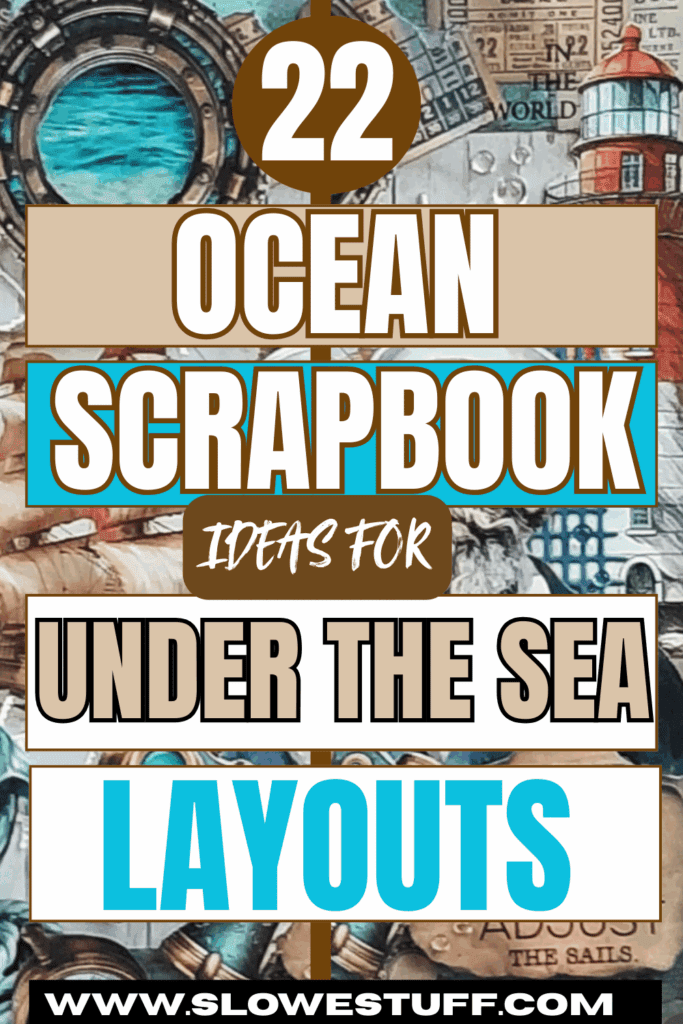 Graphic that says “22 Ocean Scrapbook Ideas for Under the Sea Layouts” with nautical collage art in the background, including a porthole, lighthouse, maps, and ocean textures.
