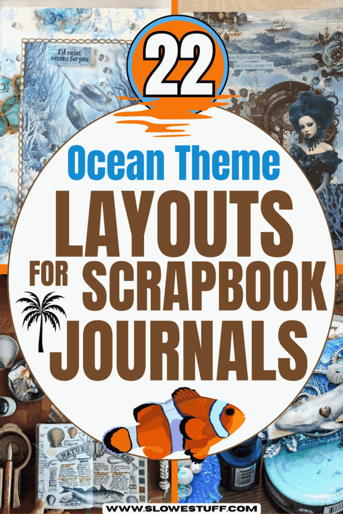 Graphic that says “Ocean Theme Layouts for Scrapbook Journals” inside a large white circle, with ocean collage imagery around the edges and a clownfish illustration near the bottom.