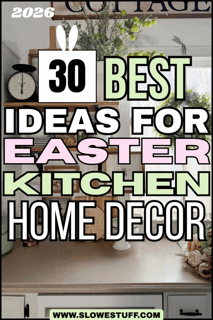Pinterest pin graphic showing a styled Easter kitchen with greenery and the headline “30 Best Ideas for Easter Kitchen Home Decor,” featured by slowestuff.com.