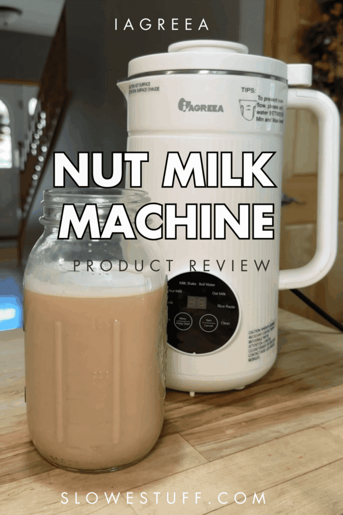 Pinterest pin graphic showing the Iagreea nut milk maker beside a glass jar of fresh homemade nut milk with text overlay reading “Nut Milk Machine Product Review” on slowestuff.com. Real product photo, not AI-generated