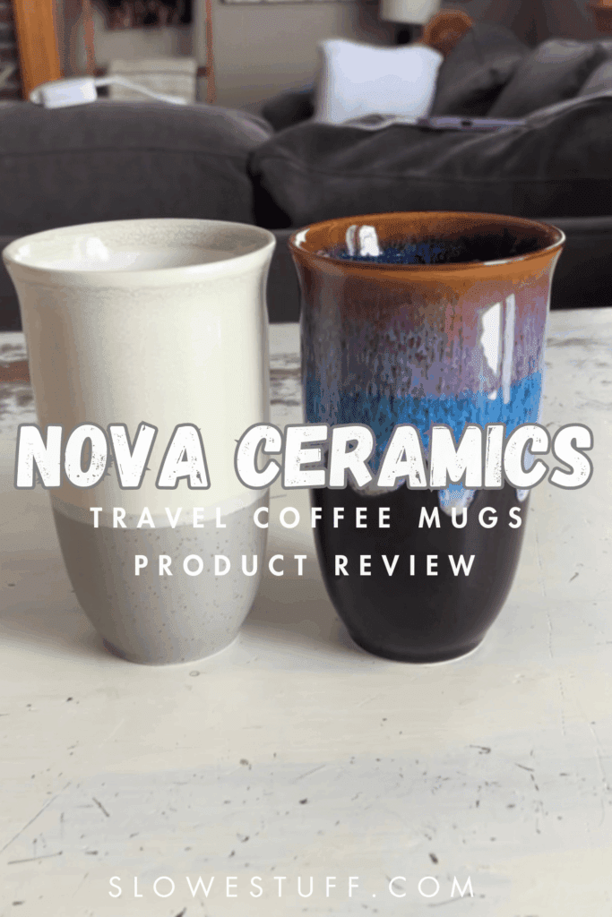Pinterest pin graphic showing two Nova Ceramics travel coffee mugs on a kitchen table with product review text overlay, featured by slowestuff.com.