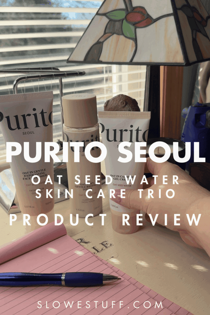 Pinterest-style graphic showing Purito Seoul Oat Seed Water skincare trio product review with cleanser, toner, and gel cream styled on a desk by a window, featured by slowestuff.com.