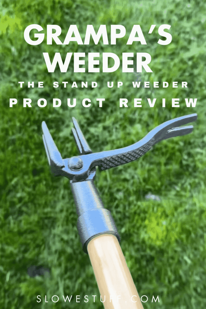 Pinterest pin graphic showing a close-up of Grampa’s Weeder against green grass with the headline “GRAMPA’S WEEDER THE STAND UP WEEDER PRODUCT REVIEW” and slowestuff.com at the bottom