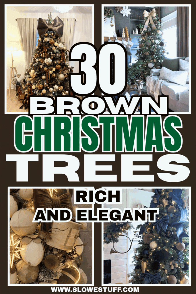 Pinterest collage featuring elegant brown Christmas trees with oversized bows, rich chocolate ornaments, warm neutral decorations, and cozy holiday styling, with text reading “30 Brown Christmas Trees – Rich and Elegant,” featured by slowestuff.com.