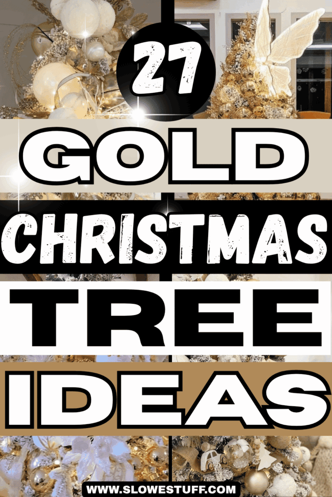 Pinterest graphic showcasing 27 gold Christmas tree ideas with close-up views of elegant gold ornaments, white decorations, ribbon, and luxury Christmas tree styling.