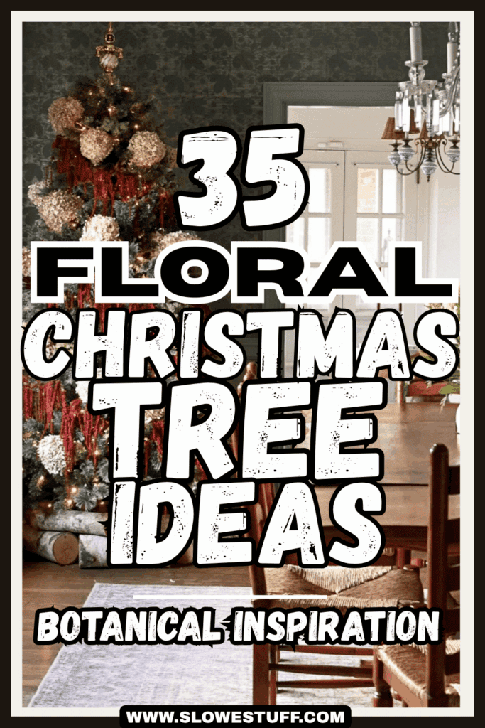 Pin reading “35 Floral Christmas Tree Ideas” and “Garden Inspired” over a floral Christmas tree decorated with flowers, greenery, ornaments, and botanical details, featured by slowestuff.com.