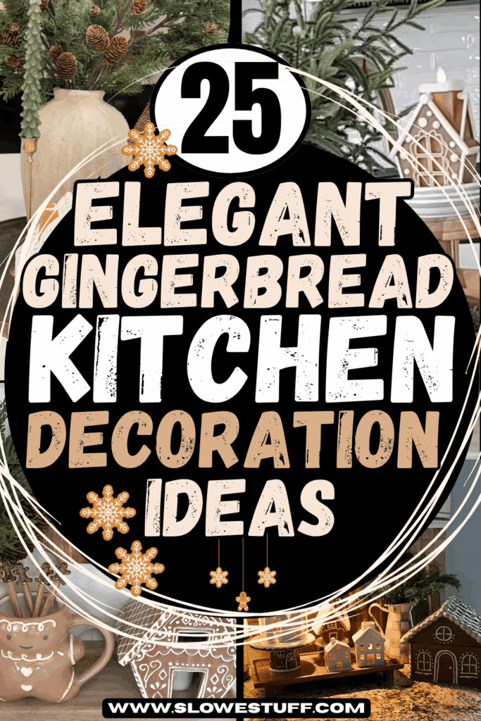Pinterest pin reading “20 Elegant Gingerbread Kitchen Decoration Ideas” over a warm neutral Christmas kitchen decorated with gingerbread houses, mugs, greenery, and natural wood accents, featured by slowestuff.com.