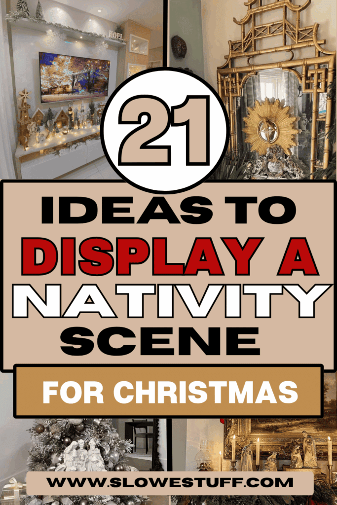 Pinterest graphic with the text “21 Ideas to Display a Nativity Scene for Christmas” over a collage of nativity displays styled on consoles, beneath Christmas trees, and with gold, white, and greenery-filled holiday decor.