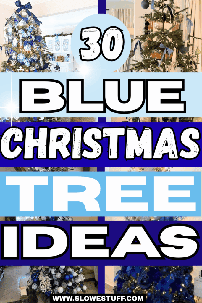 Pinterest graphic with the text “30 Blue Christmas Tree Ideas” over a collage of blue Christmas trees styled with cobalt, navy, pale blue, white, and metallic decorations, including bows, ribbon, ornaments, and warm white lights.