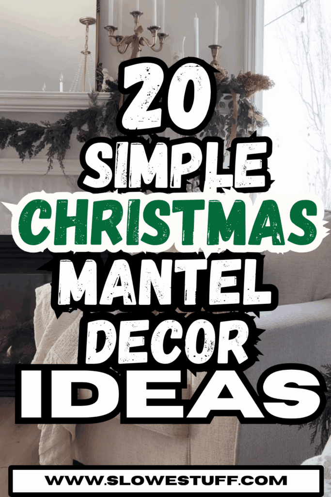 Pinterest pin featuring a neutral Christmas fireplace mantel with greenery, candles, and cozy living room decor, with bold text reading “20 Simple Christmas Mantel Decor Ideas,” featured by slowestuff.com.