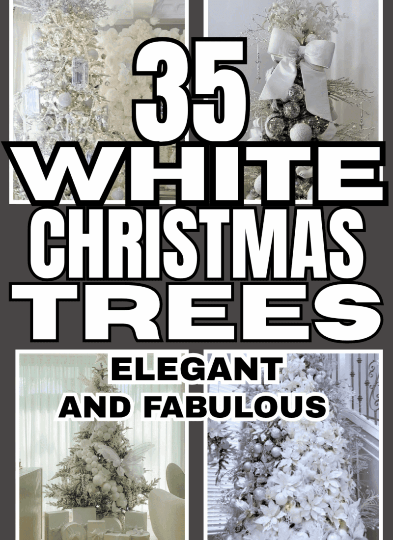 Pinterest graphic with the text “35 White Christmas Trees, Elegant and Fabulous” over a collage of four white Christmas trees decorated with white flowers, silver ornaments, oversized bows, frosted branches, pearl details, and warm white lights.
